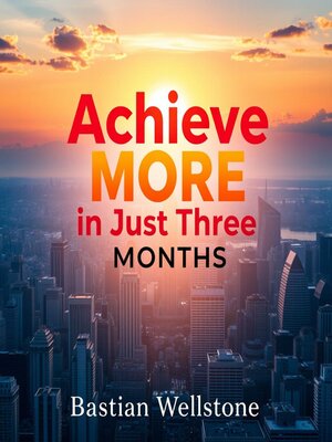 cover image of Achieve More in Just Three Months